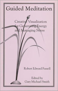 Guided Meditation. Creative Visualization for Generating Energy and Managing Stress