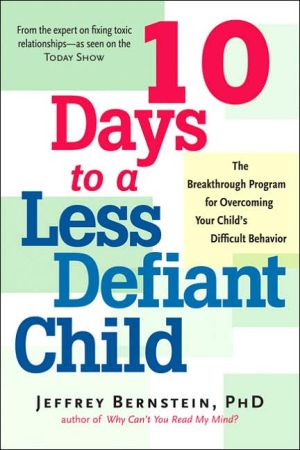 10 Days to a Less Defiant Child: The Breakthrough Program for Overcoming Your Child's Difficult Behavior - RHM Bookstore