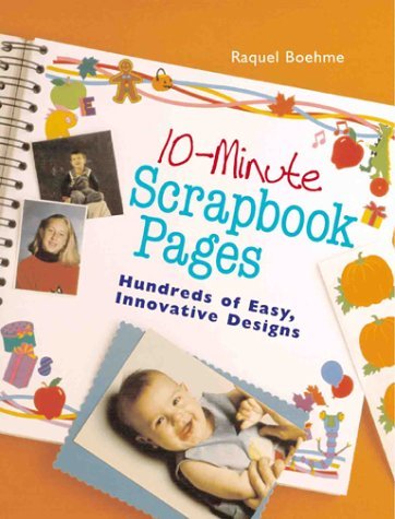 10-Minute Scrapbook Pages: Hundreds Of Easy, Innovative Designs - RHM Bookstore
