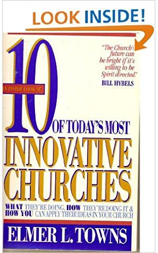 10 Of Today's Most Innovative Churches: What They're Doing, How They're Doing It and How You Can Apply Their Ideas in Your Church - RHM Bookstore