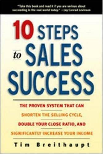 10 Steps to Sales Success: The Proven System That Can Shorten the Selling Cycle, Double Your Close Ratio - RHM Bookstore