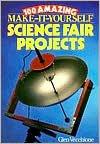 100 Amazing Make-It-Yourself Science Fair Projects - RHM Bookstore