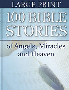 100 Bible Stories of Angels, Miracles and Heaven (Large Print) - RHM Bookstore