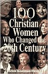 100 Christian Women Who Changed the 20th Century - RHM Bookstore