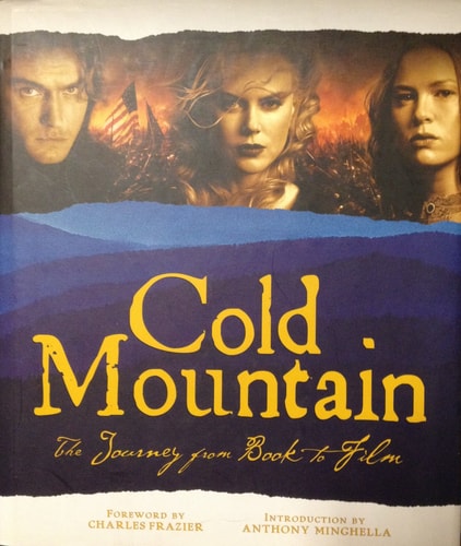 Cold Mountain: The Journey from Book to Film (Pictorial Moviebook)