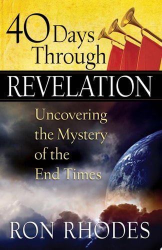 40 Days Through Revelation Uncovering the Mystery of the End Times