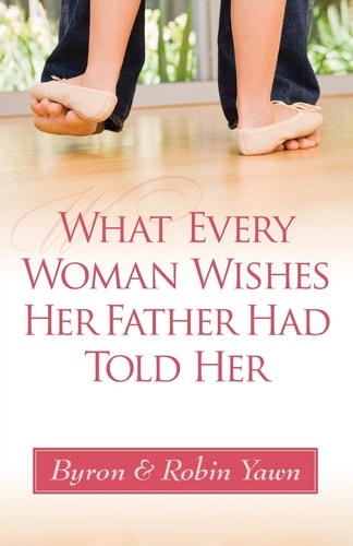 What Every Woman Wishes Her Father Had Told Her