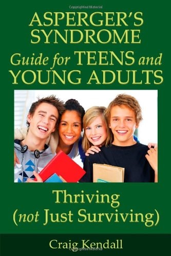 Asperger's Syndrome Guide for Teens and Young Adults Thriving (not Just Surviving)