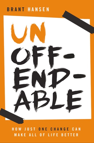 Unoffendable: How Just One Change Can Make All of Life Better
