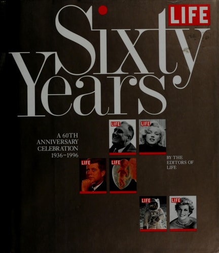 Life Sixty Years: A 60th Anniversary Celebration 1936-1996