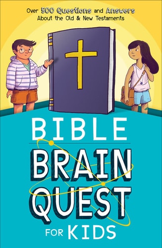 Bible Brain Quest® for Kids: Over 500 Questions and Answers About the Old & New Testaments