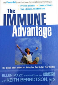 The Immune Advantage: The Powerful, Natural Immune-Boosting Program to Help You Prevent Disease, Enhance Vitality, Live a Longer, Healthier Life