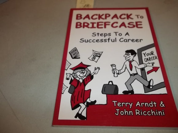 Backpack To Briefcase: Steps to a Successful Career