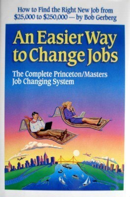 An Easier Way to Change Jobs: The Complete Princeton/Masters Job Changing System