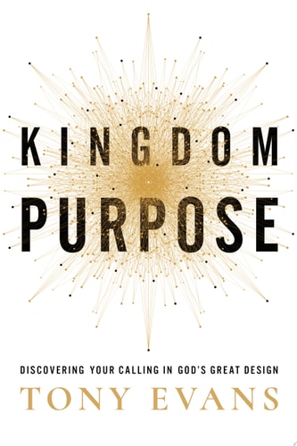 Kingdom Purpose Discovering Your Calling in God’s Great Design