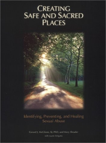 Creating Safe and Sacred Places: Identifying, Preventing, and Healing Sexual Abuse
