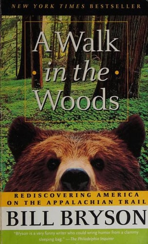 A Walk in the Woods Rediscovering America on the Appalachian Trail