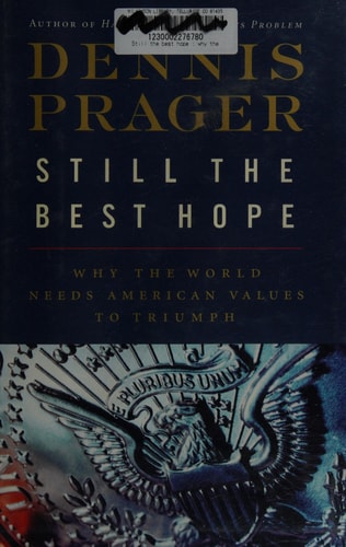 Still the Best Hope Why the World Needs American Values to Triumph