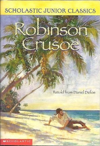 Robinson Crusoe Retold from Daniel Defoe (Scholastic Junior Classics)