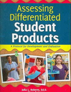 Assessing Differentiated Student Products: A Protocol for Development and Evaluation