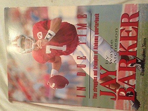 In Due Time of the Struggles and Triumphs of Alabama Quarterback Jay Barker
