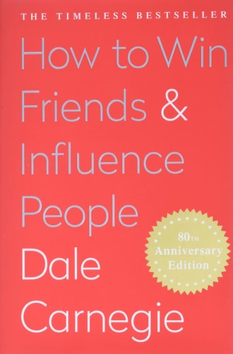 How to Win Friends AND Influence People by Dale Carnegie