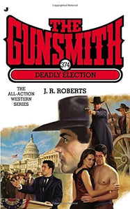 Gunsmith #374: Deadly Election (Gunsmith, The)
