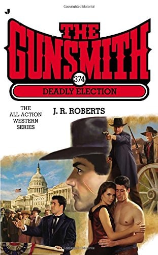 Gunsmith #374: Deadly Election (Gunsmith, The)