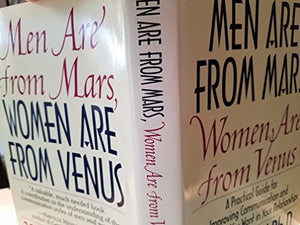 Men Are from Mars, Women Are from Venus: A Practical Guide for Improving Communication and Getting What You Want in Your Relationships