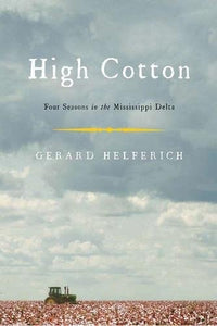 High Cotton: Four Seasons in the Mississippi Delta