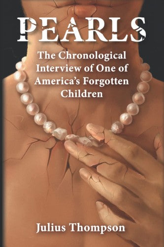 Pearls: The Chronological Interview of One of America's Forgotten Children