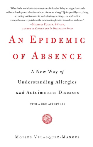 An Epidemic of Absence: A New Way of Understanding Allergies and Autoimmune Diseases