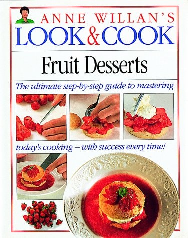 Fruit Desserts (Anne Willan's Look & Cook)