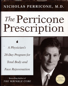 The Perricone Prescription A Physician's 28-Day Program for Total Body and Face Rejuvenation