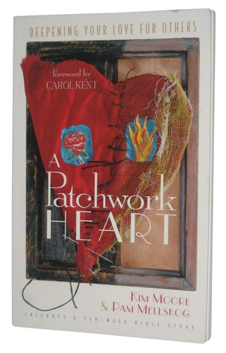 A Patchwork Heart: Deepening Your Love for Others Includes a Ten-Week Bible Study