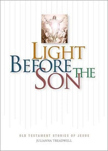 Light Before the Son: Old Testament Stories of Jesus