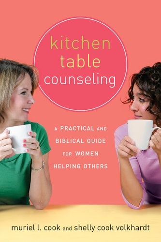 Kitchen Table Counseling A Practical and Biblical Guide for Women Helping Others