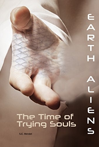 Time of Trying Souls (Earth Aliens) (Earth Aliens, 3)