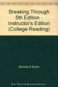 Breaking Through 5th Edition - Instructor's Edition (College Reading)