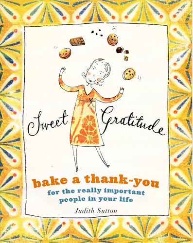 Sweet Gratitude: Bake a Thank-You for the Really Important People in Your Life