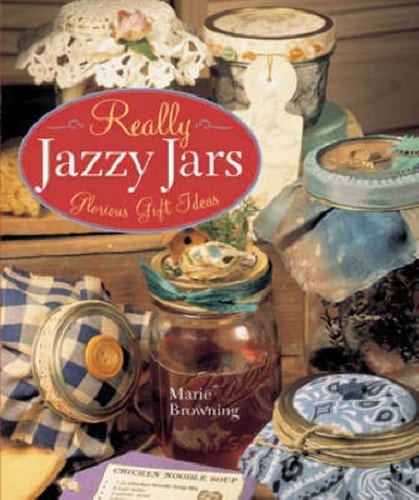 Really Jazzy Jars: Glorious Gift Ideas