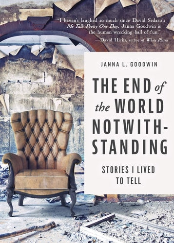 The End of the World Notwithstanding Stories I Lived to Tell