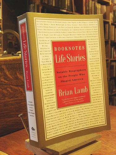 Booknotes: Life Stories: Notable Biographers on the People Who Shaped America