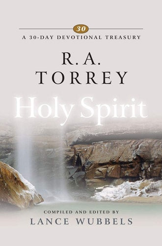 R.A. Torrey on Holy Spirit (30-Day Devotional Treasury) (30-Day Devotional Treasuries)