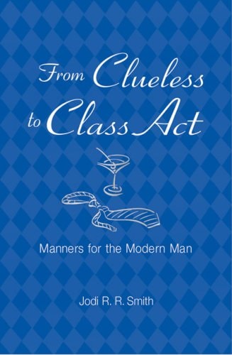 From Clueless to Class Act: Manners for the Modern Man