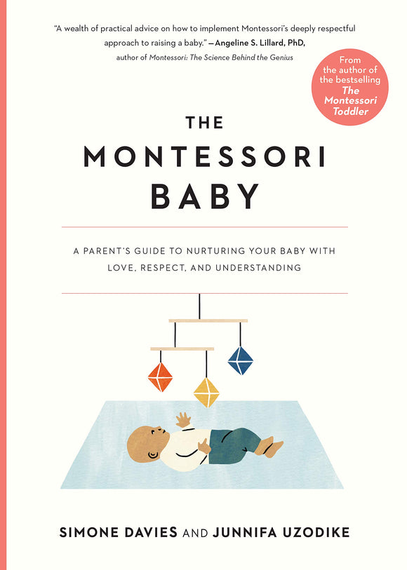 The Montessori Baby: A Parent's Guide to Nurturing Your Baby with Love, Respect, and Understanding