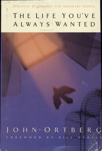 The Life You've Always Wanted Spiritual Disciplines for Ordinary People