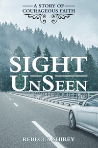 Sight UnSeen: A Story of Courageous Faith