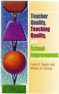 Teacher Quality, Teaching Quality, and School Improvement