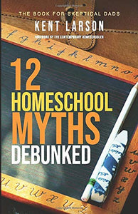 12 Homeschool Myths Debunked: The Book for Skeptical Dads - RHM Bookstore